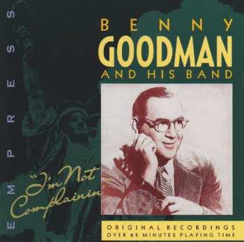 Album Benny Goodman And His Orchestra: I'm Not Complainin'