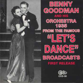 Album Benny Goodman And His Orchestra: 1935 From The Famous "Let's Dance" Broadcasts