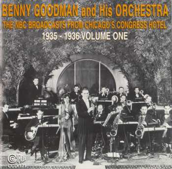 Album Benny Goodman And His Orchestra: The NBC Broadcasts From Chicago's Congress Hotel, 1935 - 1936 Volume One