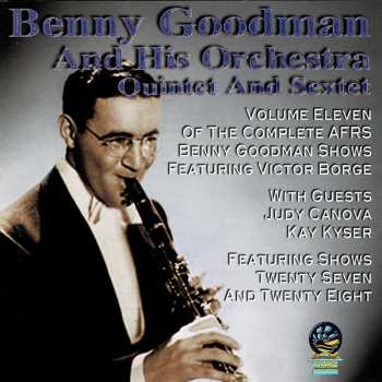Benny Goodman And His Orchestra: Volume Eleven Of The Complete Afrs Benny Goodman Shows