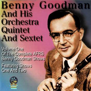CD Benny Goodman And His Orchestra: Volume One Of The Complete Afrs Benny Goodman Shows 448742