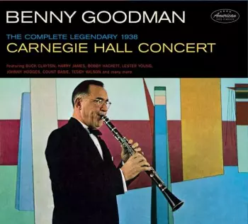 Benny Goodman: Complete Legendary 1938 Carniegie Hall Concert