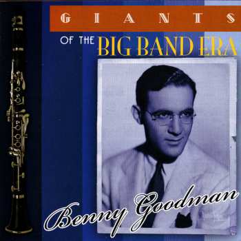 Album Benny Goodman: Giants Of The Big Band Era
