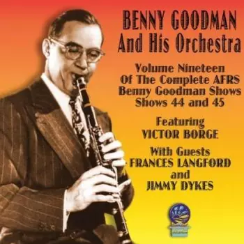 Benny Goodman & His Orchestra: Afrs Benny Goodman Show Vol. 19