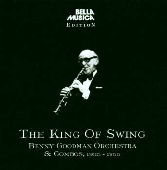2CD Benny Goodman Orchestra & Combos: The King Of Swing 1935 - 1955 538974