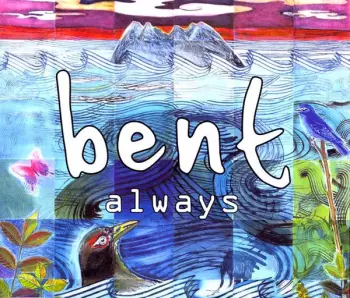 Bent: Always