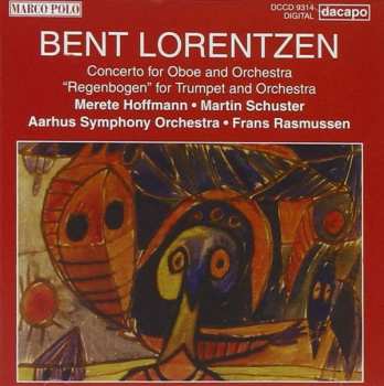 Bent Lorentzen: Concerto For Oboe And Orchestra • "Regenbogen" For Trumpet And Orchestra