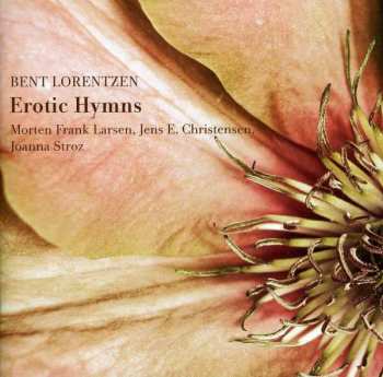 Album Bent Lorentzen: Erotic Hymns Op.33