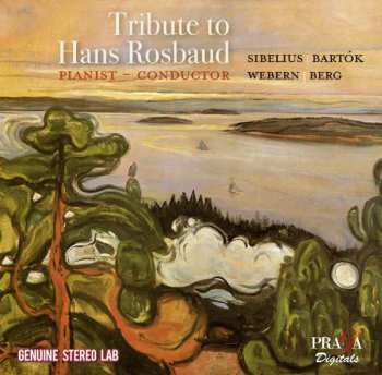 Berg Webern Sibelius Bartok: Hans Rosbaud  - Tribute To Hans Rosbaud