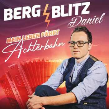 Album Bergblitz Daniel: Mein Leben Fährt Achterbahn