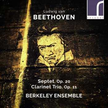 Album Berkeley Ensemble: Ludwig van Beethoven Septet, Op.20 Clarinet Trio, Op.11 Berkeley Ensemble