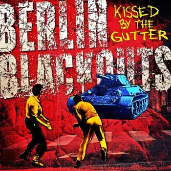 Berlin Blackouts: Kissed By The Gutter