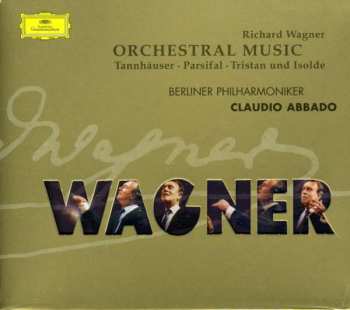 Album Berliner Philharmoniker: Orchestral Music. Tannhäuser • Parsifal • Tristan Und Isolde