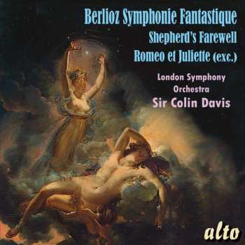 Hector Berlioz: Symphonie Fantastique / Shepherds’ Farewell / Romeo & Juliet (exc)
