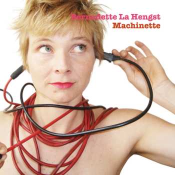 Album Bernadette La Hengst: Machinette