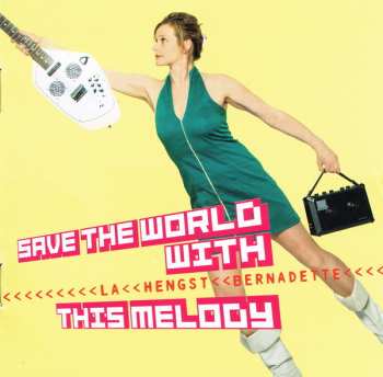 CD Bernadette La Hengst: Save The World With This Melody 458790