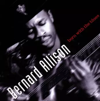 Bernard Allison: Born With The Blues