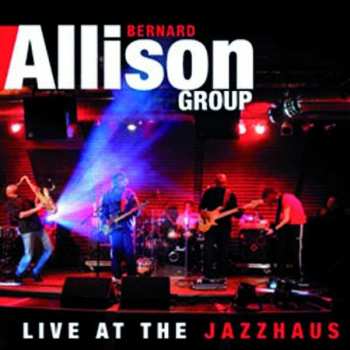 Album Bernard Allison Group: Live At The Jazzhaus