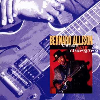 Album Bernard Allison: Times Are Changing