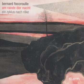 Album Bernard Foccroulle: Lieder "am Rande Der Nacht"