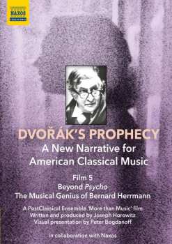Album Bernard Herrmann: Dvorak's Prophecy  - Film 5 "beyond 'psycho' - The Musical Genius Of Bernard Herrmann"