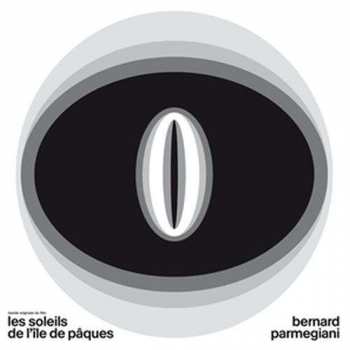 Album Bernard Parmegiani: Les Soleils De L'Île De Pâques | La Brûlure De Mille Soleils 