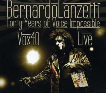 Bernardo Lanzetti: Forty Years Of Voice Impossible - Vox 40 Live