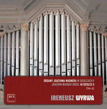 Album Bernardo Storace: Ireneusz Wyrwa - Joachim Wagner Orgel In Siedlce