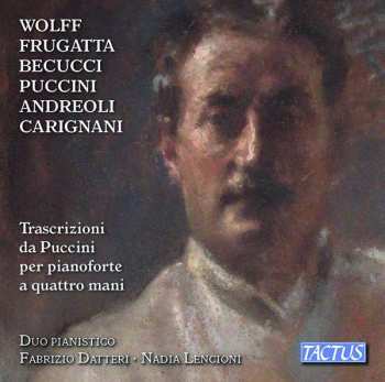 Bernardo Wolff: Transcrizionie Da Puccini Per Pianoforte A Quattro Mani