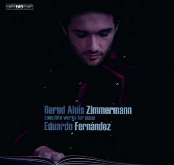 Bernd Alois Zimmermann: Complete Works for Piano