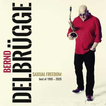 Album Bernd Delbrügge: Saxual Freedom