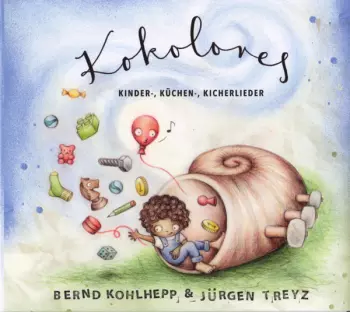 Bernd Kohlhepp: Kokolores - Kinder-, Küchen-, Kicherlieder