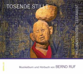 Album Bernd Ruf: Tosende Stille - Beethovens Heiligenstädter Testament