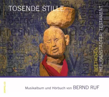 Bernd Ruf: Tosende Stille - Beethovens Heiligenstädter Testament