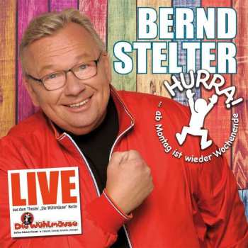 Album Bernd Stelter: Hurra, Ab Montag Ist Wieder Wochenende