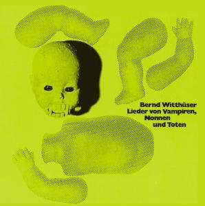Album Bernd Witthüser: Lieder Von Vampiren, Nonnen Und Toten