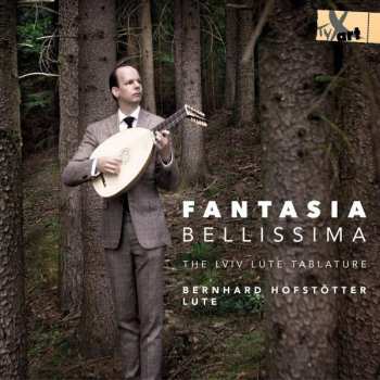Album Bernhard Hofstötter: Fantasia Bellissima The Lviv Lute Tablature