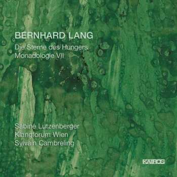 Album Bernhard Lang: Die Sterne Des Hungers / Monadologie VII