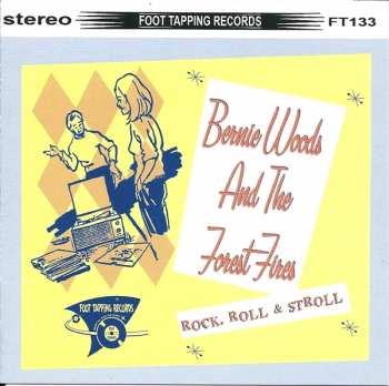 Album Bernie Woods & The Forest Fires: Rock, Roll & Stroll