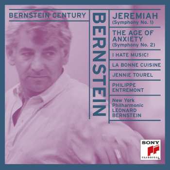 Album Leonard Bernstein: Jeremiah Symphony / The Age Of Anxiety / I Hate Music! / La Bonne Cuisine