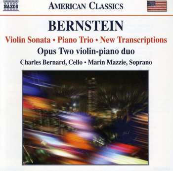 CD Leonard Bernstein: Violin Sonata / Piano Trio / New Transcriptions / Opus Two Violin - Piano Duo 501195