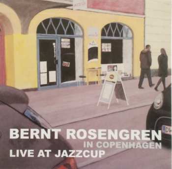 Album Bernt Rosengren: Live At Jazzcup