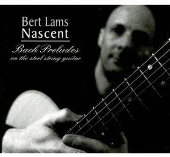 Album Bert Lams: Nascent Bach Preludes On The Steel String Guitar