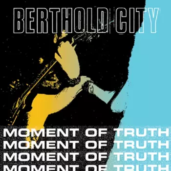 Berthold City: Moment Of Truth EP