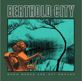 Album Berthold City: When Words Are Not Enough
