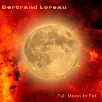 Bertrand Loreau: Full Moon In Fall