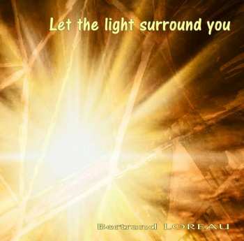Album Bertrand Loreau: Let The Light Surround You
