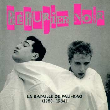 Album Bérurier Noir: La Bataille De Pali-Kao (1983-1984)