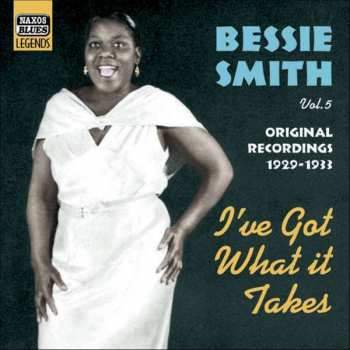 Bessie Smith: Vol. 5 - I've Got What It Takes - Original Recordings 1929-1933