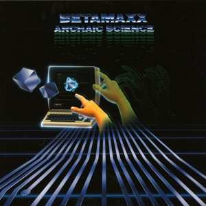 Album Betamaxx: Archaic Science